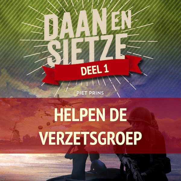 Daan en Sietze helpen de verzetsgroep - Piet Prins (ISBN 9789055606092)