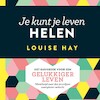 Je kunt je leven helen - Louise Hay (ISBN 9789020213805)