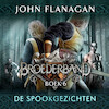 Broederband Boek 6 - De spookgezichten - John Flanagan (ISBN 9789025767693)