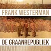 De graanrepubliek - Frank Westerman (ISBN 9789023467823)
