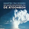 Een kleine geschiedenis van de atoombom - Maarten van Rossem (ISBN 9789046825730)