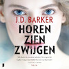 Horen, zien, zwijgen - J.D. Barker (ISBN 9789052861197)