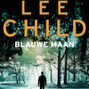Blauwe maan - Lee Child (ISBN 9789024586509)
