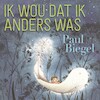Ik wou dat ik anders was - Paul Biegel (ISBN 9789025772529)