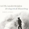 De slag om de Blauwbrug - A.F.Th. van der Heijden (ISBN 9789021422282)
