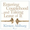 Entering Couplehood...and Taking Leave of It - Kirsten Ahlburg (ISBN 9788711750056)