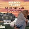 De kleur van Colorado - Rebecca Yarros (ISBN 9789020537987)