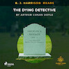 B. J. Harrison Reads The Dying Detective - Arthur Conan Doyle (ISBN 9788726573428)