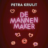 De mannenmaker - Petra Kruijt (ISBN 9789020539660)