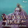 In de schaduw van de troon - Victoria Holt (ISBN 9788726706314)