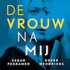 De vrouw na mij - Sarah Pekkanen, Greer Hendricks (ISBN 9789024596126)