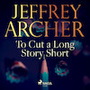 To Cut a Long Story Short - Jeffrey Archer (ISBN 9788726599923)