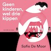 Geen kinderen, wel drie kippen - Sofie De Moor (ISBN 9789464101652)