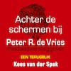 Achter de schermen bij Peter R. de Vries - Een terugblik - Kees van der Spek (ISBN 9789026164491)