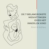 De 7 belangrijkste misvattingen over het innerlijk kind - Briant Donker Curtius, Jaldhara Groeneveld (ISBN 9789464493214)