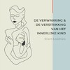 De verwarring en de verstrikking van het innerlijke kind - Briant Donker Curtius, Jaldhara Groeneveld (ISBN 9789464493306)