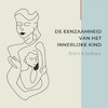 De eenzaamheid van het innerlijke kind - Briant Donker Curtius, Jaldhara Groeneveld (ISBN 9789464493399)