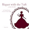 Riquet with the Tuft, a Fairy Tale - Charles Perrault (ISBN 9782821106468)