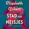 Stad van meisjes - Elizabeth Gilbert (ISBN 9789403196411)