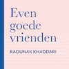 Even goede vrienden - Raounak Khaddari (ISBN 9789000386468)