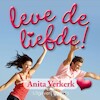 Leve de liefde! - Anita Verkerk (ISBN 9789462042964)