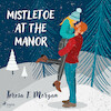 Mistletoe at the Manor - Teresa F. Morgan (ISBN 9788728572825)