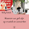 Waarom we gek zijn op muziek en concerten - Kelly Batist (ISBN 9789464499476)