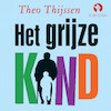 Het grijze kind - Theo Thijssen (ISBN 9789047641735)