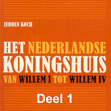 Het Nederlandse koningshuis - deel 1: Willem I