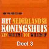 Het Nederlandse koningshuis - deel 3: Willem III
