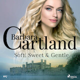 Soft, Sweet & Gentle (Barbara Cartland's Pink Collection 107)
