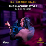 B. J. Harrison Reads The Machine Stops