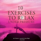10 Exercises to Relax Under Pressure