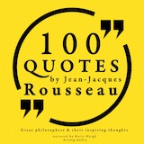 100 Quotes by Rousseau: Great Philosophers & Their Inspiring Thoughts