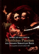 Govert Jan Bach over de Matthäus Passion van Johann Sebastian Bach