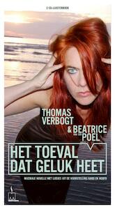 Het toeval dat geluk heet - Beatrice van der Poel, Thomas Verbogt (ISBN 9789047606703)