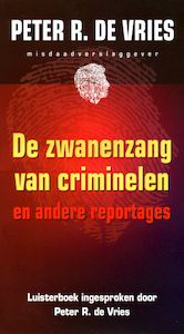 De zwanenzang van criminelen - Peter R. de Vries (ISBN 9789461497963)