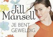 Je bent geweldig - Jill Mansell (ISBN 9789049803988)
