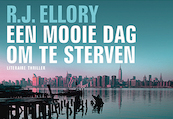 Een mooie dag om te sterven DL - R.J. Ellory (ISBN 9789049804183)