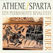 Athene / Sparta - Een permanente rivaliteit - Fik Meijer (ISBN 9789491224256)