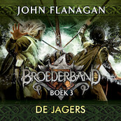 Broederband Boek 3 - De Jagers - John Flanagan (ISBN 9789025758097)