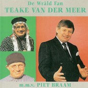 De Wrald fan Teake van der Meer - Teake van der Meer, Piet Braam (ISBN 9789078604365)