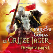 De Grijze Jager - De vroege jaren 1 - Het toernooi van Gorlan - John Flanagan (ISBN 9789025767273)
