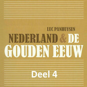 Nederland & de Gouden Eeuw - deel 4: De overgang van de Gouden Eeuw naar de 'Zilveren Eeuw' - Luc Panhuysen (ISBN 9789085715412)