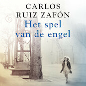 Het spel van de engel - Carlos Ruiz Zafón (ISBN 9789046171233)