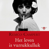 Het leven is vurrukkulluk - Remco Campert (ISBN 9789023449652)
