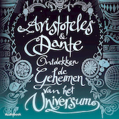 Aristoteles & Dante ontdekken de geheimen van het universum - Benjamin Alire Sáenz (ISBN 9789462538023)