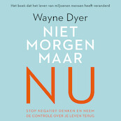 Niet morgen, maar nu - Wayne Dyer (ISBN 9789046171950)