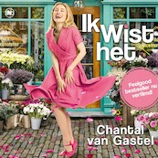 Ik wist het - Chantal van Gastel (ISBN 9789044355581)