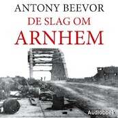 De slag om Arnhem - Antony Beevor (ISBN 9789463624701)